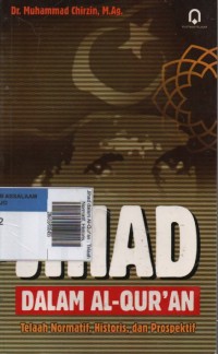 Image of Jihad dalam Al-Qur\'an : Telaah Normatif, Historis, dan Prospektif