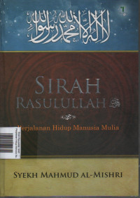 Image of Sirah Rasulullah SAW : Perjalanan Hidup Manusia Mulia