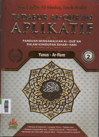 Tadabur Al-qur'an Aplikatif : Panduan mengamalkan Al-Quran dalam Kehidupan sehari-hari Jilid 2 ( Yunus - Ar-Rum )