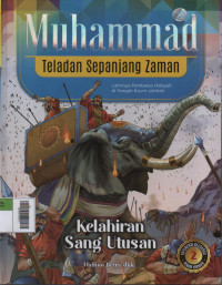 Muhammad Teladan Sepanjang Zaman 2 : Kelahiran Sang Utusan