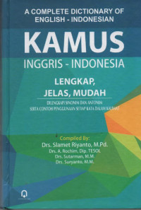 Kamus Inggris - Indonesia  ( A Complete Dictionary of English - Indonesian ) : Lengkap, Jelas, Mudah dilengkapi sinonim dan antonim serta contoh penggunaan setiap kata dalam kalimat