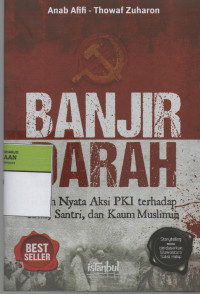 Banjir Darah : Kisah Nyata Aksi PKI terhadap Kiai, Santri, dan Kaum Muslimin