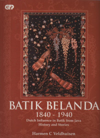Batik Belanda 1840-1940 : Dutch Influence in Batik from Java History and Stories