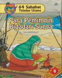 64 Sahabat Teladan Utama 8 : Para Pemimpin Bidadari Surga ( Kisah Shahabiyah )