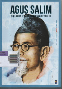 Agus Salim : Diplomat Jenaka Penopang Republik
