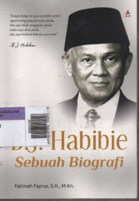 B.J. Habibie : Sebuah Biografi