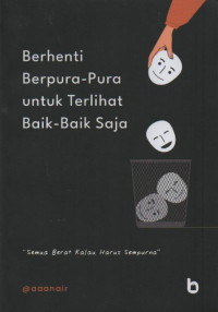Berhenti Berpura-Pura untuk Terlihat Baik-Baik Saja