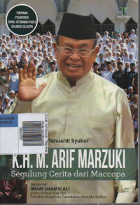 K.H.M. Arif Marzuki : Segulung Cerita dari Maccopa