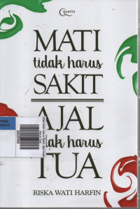Mati tidak harus Sakit, Ajal tidak harus Tua