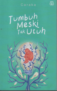 Tumbuh Meski Tak Utuh