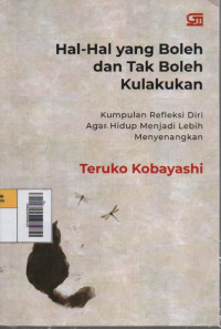 Hal-Hal yang Boleh dan Tak Boleh Kulakukan : Kumpulan Refleksi Diri Agar Hidup Menjadi Lebih Menyenangkan