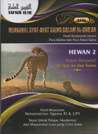 Mengenal Ayat- Ayat Sains dalam Al-Qur'an : Hasil Kolaborasi Antara Para Ulama dan Para Pakar Sains ( Hewan 2 ) vol 6