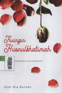 Kuingin Husnulkhatimah : Cerita yang Memotivasi kita untuk husnulkhatimah