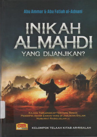 Inikah Al-Mahdi yang Dijanjikan? : kajian terlengka[ tentang sosok pemimpin akhir zaman?