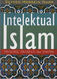 Intelektual Islam : Teologi, Filsafat, dan Gnosis