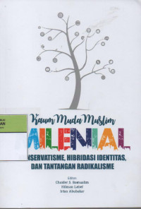 Kaum Muda Muslim Milenial Konservatisme, Hibridasi Identitas, Dan Tantangan Radikalisme