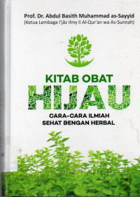 Kitab Obat Hijau : cara-cara ilmiah sehat dengan herbal