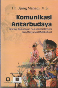 Komunikasi Antarbudaya : Strategi Membangun Komunikasi Harmoni pada Masyarakat Multikultural