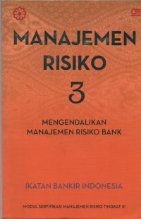 Manajemen Risiko 3 : Mengendalikan Manajemen Risiko Bank