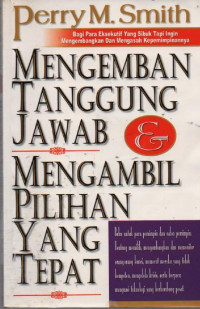 Mengemban Tanggung Jawab dan Mengambil Pilihan Yang Tepat : cara