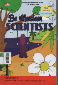 Be Moslem Scientists : Seri tafsir Al-Quran untuk Anak dan Remaja (Juz 3)