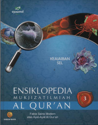Ensiklopedia Mukjizat Ilmiah Al Qur'an : Fakta Sains Modern atas Ayat-Ayat Al Qur'an ( Keajaiban Sel )