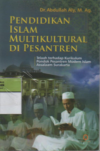 Pendidikan Islam Multikultural di Pesantren : Telaah terhadap kurikulum Pondok Pesantren Modern Islam Assalaam Surakarta