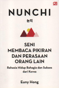 Nunchi : Seni Membaca Pikiran dan Perasaan Orang Lain Rahasia Hidup Bahagia dan Sukses dari Korea
