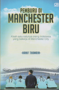 Pemburu di Manchester Biru : Kisah Satu-Satunya Orang Indonesia yang Bekerja di manchester City