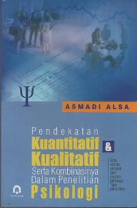 Pendekatan Kuantitatif & Kualitatif Serta Kombinasinya Dalam Penelitian Psikologi