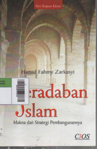 Peradaban Islam : Makna dan Strategi Pembangunannya
