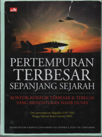 Pertempuran Terbesar Sepanjang Sejarah : konflik-konflik terbesar & terluas yang menentukan nasib dunia