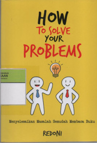 How To Solve Your Problems : Menyelesaikan Masalah Semudah Membaca Buku