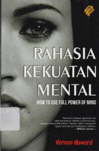 Rahasia Kekuatan Mental : how to use full power of mind