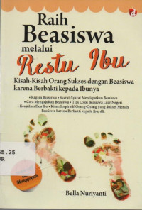 Raih Beasiswa melalui Restu Ibu : Kisah-kisah Orang Sukses dengan Beasiswa karena Berbakti Kepada Ibunya