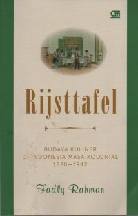 Rijsttafel : Budaya Kuliner di Indonesia Masa Kolonial 1870-1942