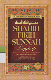 Shahih Fikih Sunnah Lengkap 1 : Berdasarkan Dalil-Dalil dan Penjelaan Para Imam yang Termasyhur