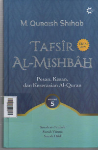Tafsir Al - Mishbah  Volume 5 ( Surah at-Taubah, Surah Yunus, Surah Hud )