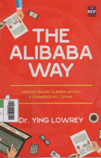 The Alibaba Way : Rahasia Sukses Alibaba Menuju E-Commerce No 1 Dunia