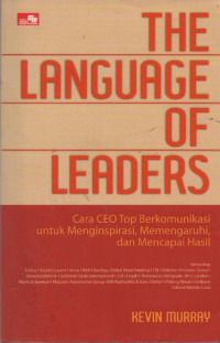 The Language of Leaders : Cara CEO Top Berkomunikasi untuk Mengispirasi, Memenuhi, dan Mencapai Hasil