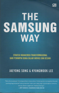 The Samsung Way , Strategi Manajemen Transformasional dari Pemimpin Dunia dalam Inovasi dan Desain