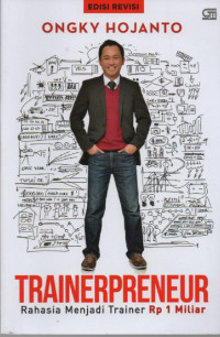 Trainerpreneur : Rahasia Menjadi trainer Rp 1 Miliar ( Financial Revolution in Action Series Trainerpreneur )