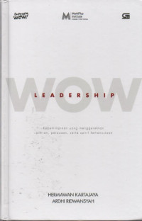 WOW Leadership: Kepemimpinan yang Menggerakkan Pikiran, Perasaan, Serta Spirit Kemanusiaan